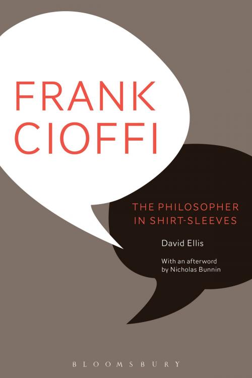 Cover of the book Frank Cioffi: The Philosopher in Shirt-Sleeves by Nicholas Bunnin, Professor David Ellis, Bloomsbury Publishing