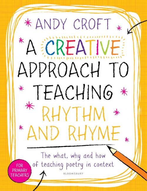 Cover of the book A Creative Approach to Teaching Rhythm and Rhyme by Andy Croft, Bloomsbury Publishing