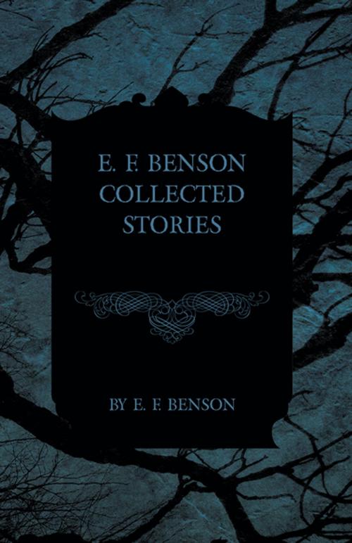 Cover of the book E. F. Benson Collected Stories by E. F. Benson, Read Books Ltd.
