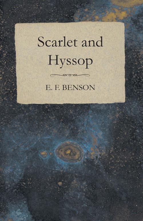 Cover of the book Scarlet and Hyssop by E. F. Benson, Read Books Ltd.
