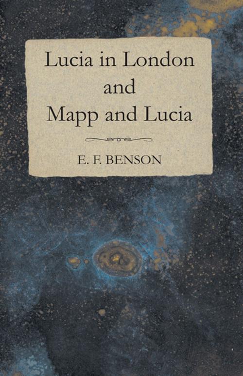 Cover of the book Lucia in London and Mapp and Lucia by E. F. Benson, Read Books Ltd.