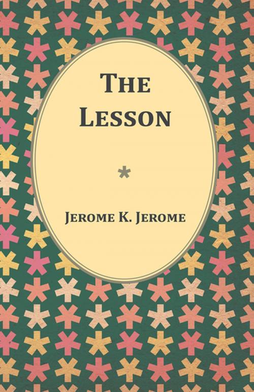Cover of the book The Lesson by Jerome K. Jerome, Read Books Ltd.