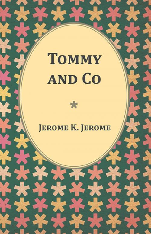 Cover of the book Tommy and Co by Jerome K. Jerome, Read Books Ltd.