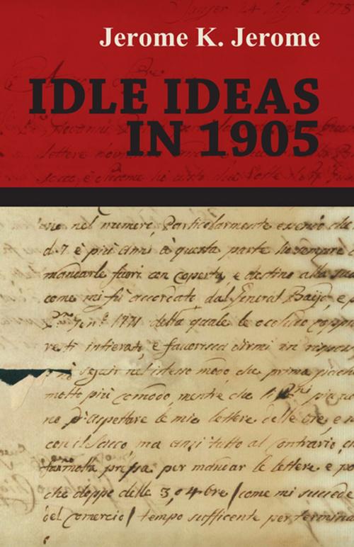 Cover of the book Idle Ideas in 1905 by Jerome K. Jerome, Read Books Ltd.