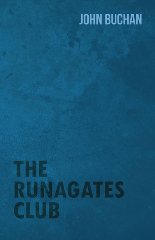 Cover of the book The Runagates Club by John Buchan, Read Books Ltd.