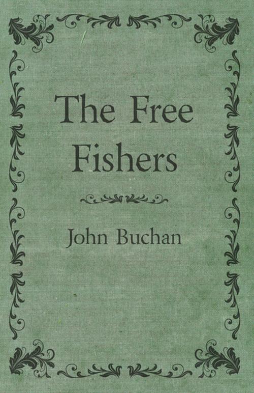 Cover of the book The Free Fishers by John Buchan, Read Books Ltd.