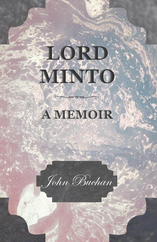 Cover of the book Lord Minto, a Memoir by John Buchan, Read Books Ltd.