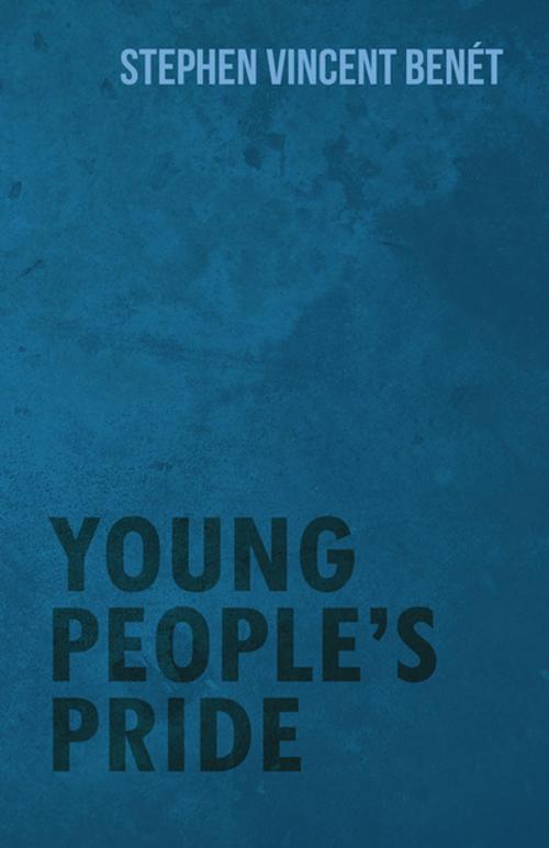 Cover of the book Young People's Pride by Stephen Vincent Benét, Read Books Ltd.