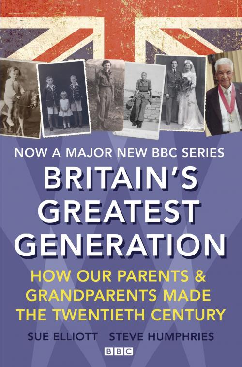 Cover of the book Britain's Greatest Generation by Steve Humphries, Sue Elliott, Random House