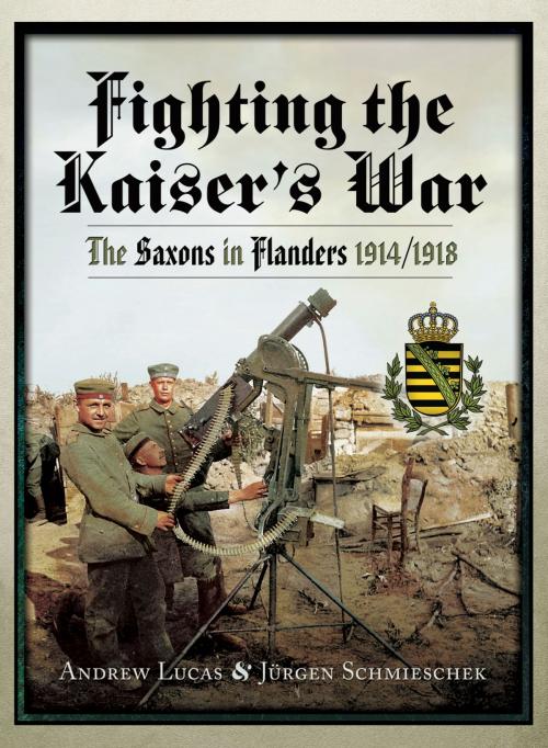 Cover of the book Fighting the Kaiser's War by Andrew Lucas, Jurgen Schmieschek, Pen and Sword