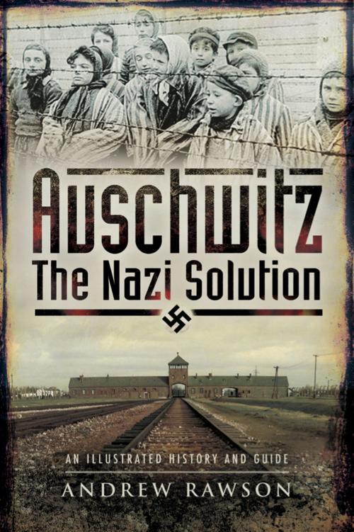 Cover of the book Auschwitz by Andrew  Rawson, Pen and Sword