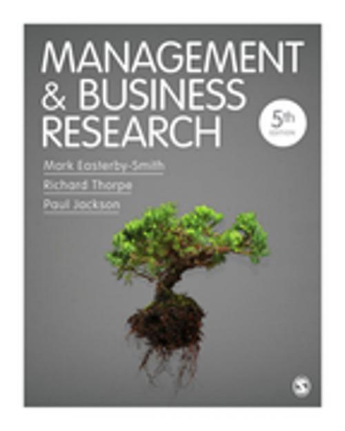 Cover of the book Management and Business Research by Mark Easterby-Smith, Professor Richard Thorpe, Professor Paul R Jackson, SAGE Publications