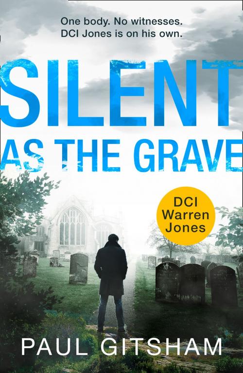 Cover of the book Silent As The Grave (DCI Warren Jones, Book 3) by Paul Gitsham, HarperCollins Publishers