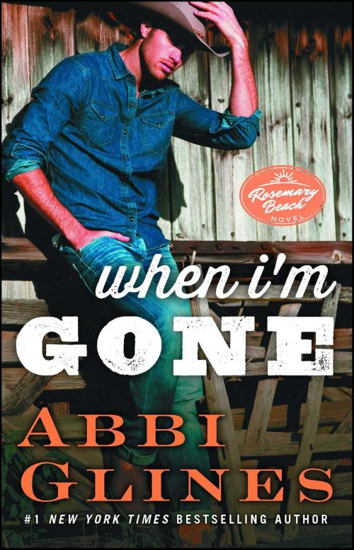 Cover of the book When I'm Gone by Abbi Glines, Atria Books