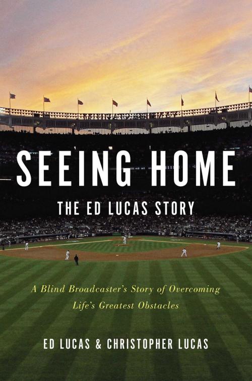 Cover of the book Seeing Home: The Ed Lucas Story by Ed Lucas, Christopher Lucas, Gallery/Jeter Publishing