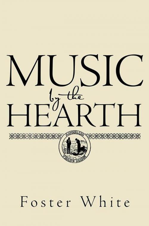 Cover of the book Music by the Hearth by Foster White, Archway Publishing