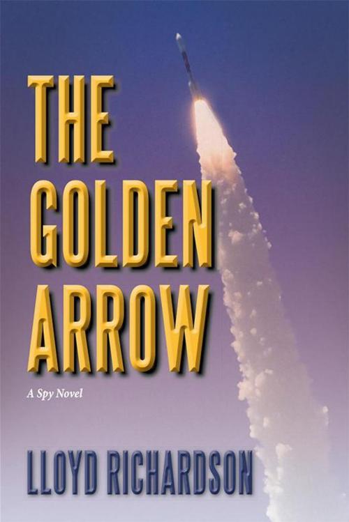 Cover of the book The Golden Arrow by Lloyd Richardson, Archway Publishing