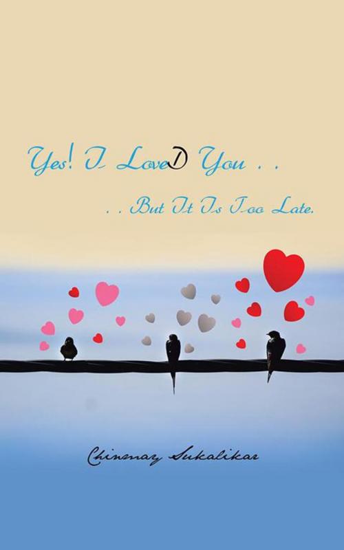 Cover of the book Yes! I Loved You . . by Chinmay Sukalikar, Partridge Publishing India