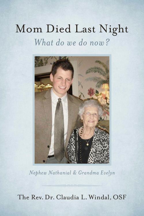 Cover of the book Mom Died Last Night by The Rev. Dr. Claudia L. Windal,  OSF, BookBaby