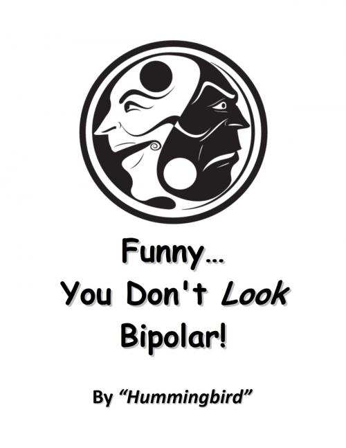 Cover of the book Funny... You Don't Look Bipolar! by Hummingbird, BookBaby