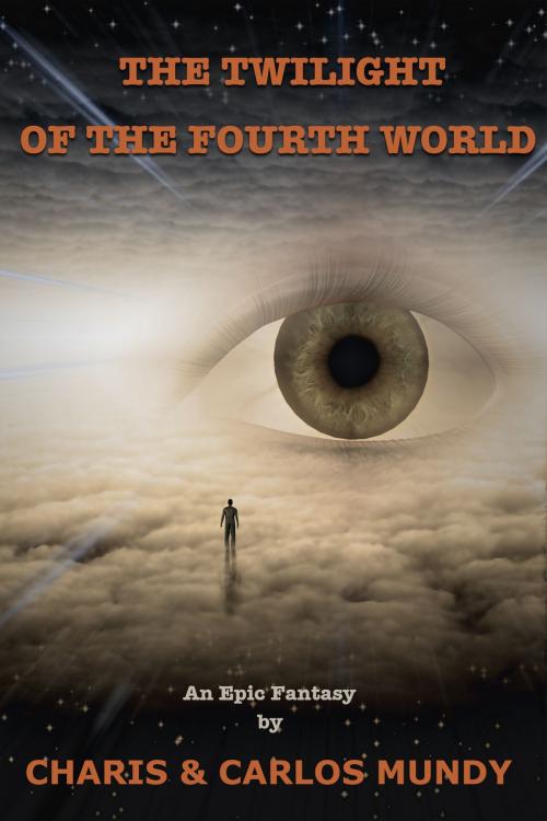 Cover of the book The Twilight of the Fourth World by Carlos Mundy, Charis Mundy, BookBaby
