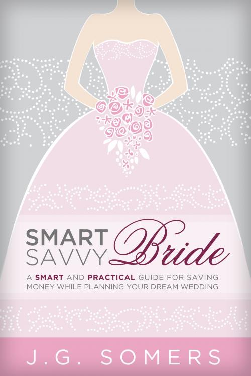 Cover of the book The Smart and Savvy Bride by J.G. Somers, BookBaby