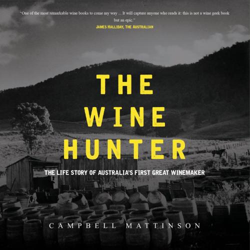 Cover of the book The Wine Hunter by Campbell Mattinson, BookBaby
