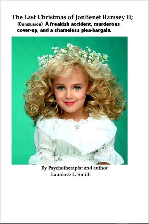 Cover of the book The Last Christmas of JonBenet Ramsey II by Laurence L. Smith, BookBaby