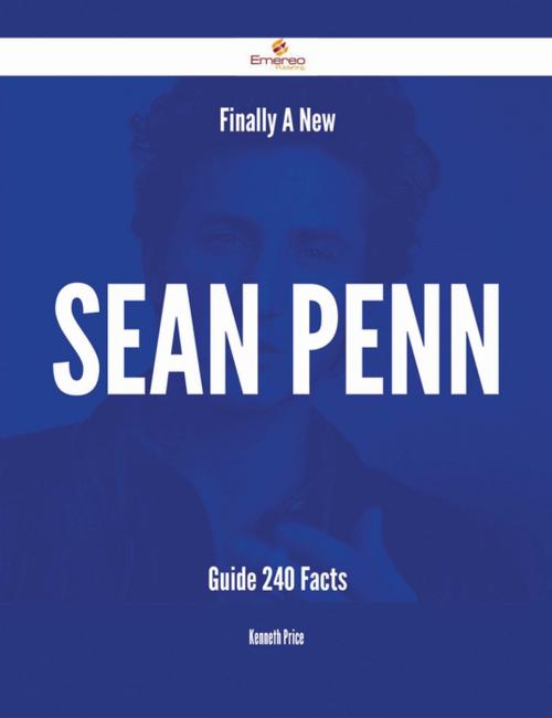 Cover of the book Finally- A New Sean Penn Guide - 240 Facts by Kenneth Price, Emereo Publishing
