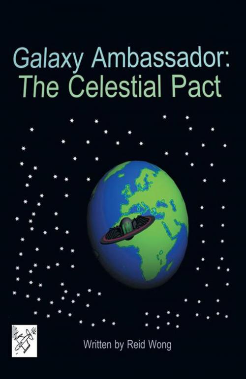 Cover of the book Galaxy Ambassador: the Celestial Pact by Reid Wong, Trafford Publishing