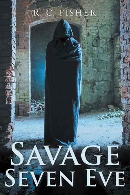 Cover of the book Savage Seven Eve by R. C. Fisher, WestBow Press