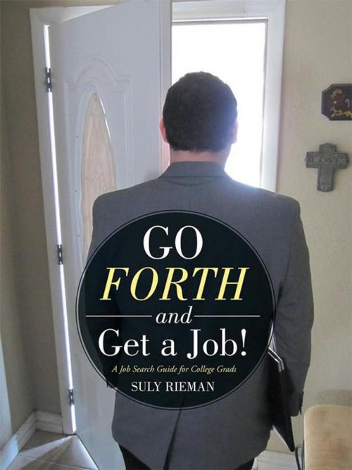 Cover of the book Go Forth and Get a Job! by Suly Rieman, WestBow Press