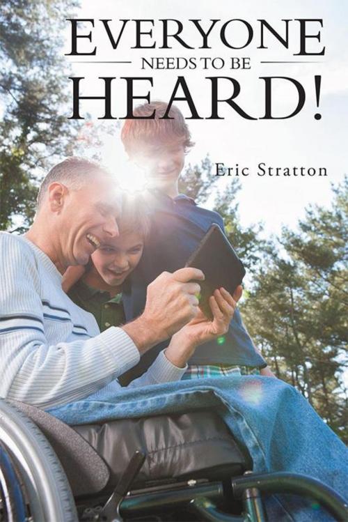 Cover of the book Everyone Needs to Be Heard! by Eric Stratton, WestBow Press