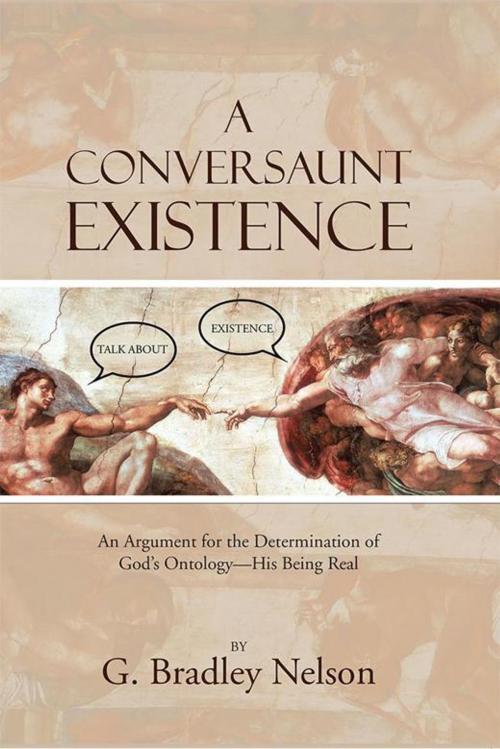 Cover of the book A Conversaunt Existence by G. Bradley Nelson, WestBow Press