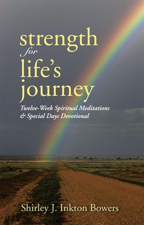 Cover of the book Strength for Life's Journey by Shirley J. Inkton Bowers, WestBow Press