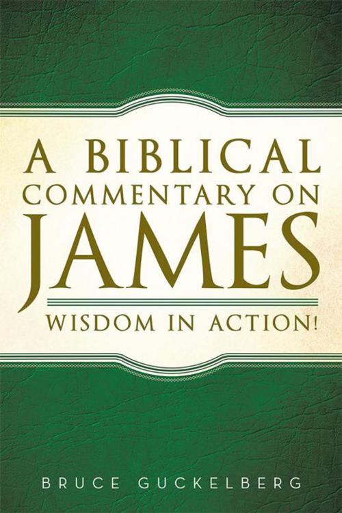 Cover of the book A Biblical Commentary on James by Bruce Guckelberg Ph.D., WestBow Press