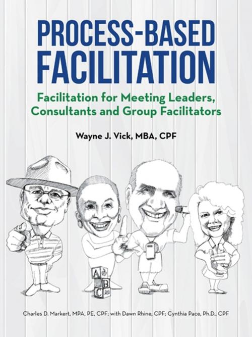 Cover of the book Process-Based Facilitation by Wayne J. Vick MBA CPF, iUniverse