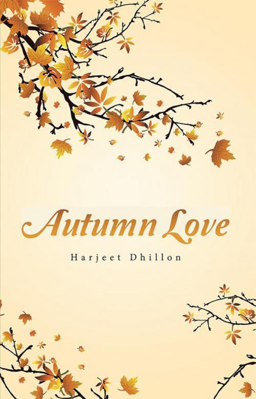 Cover of the book Autumn Love by Harjeet Dhillon, iUniverse