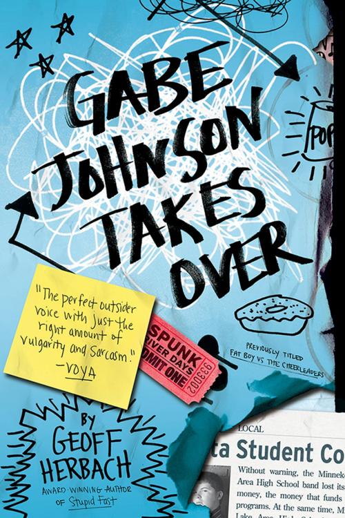 Cover of the book Gabe Johnson Takes Over by Geoff Herbach, Sourcebooks