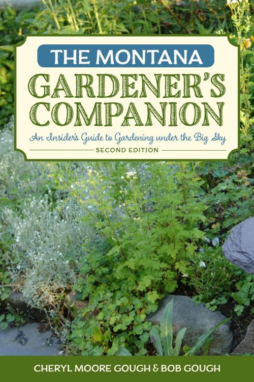 Cover of the book The Montana Gardener's Companion by Cheryl Moore-Gough, Robert Gough, Globe Pequot Press