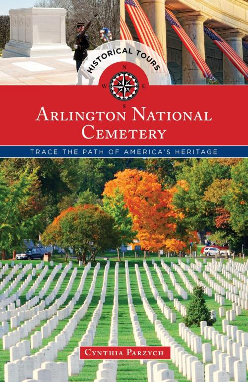Cover of the book Historical Tours Arlington National Cemetery by Cynthia Parzych, Globe Pequot Press