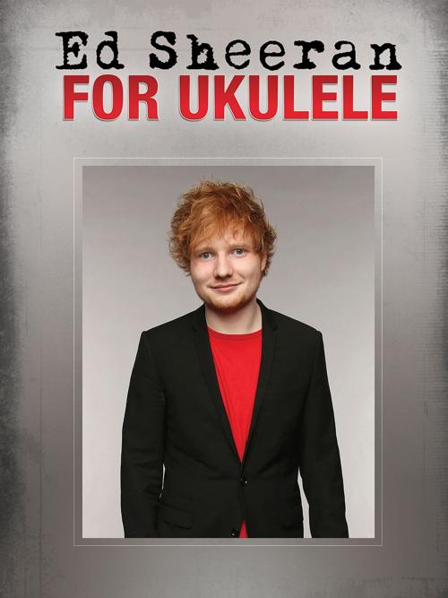 Cover of the book Ed Sheeran for Ukulele by Ed Sheeran, Hal Leonard