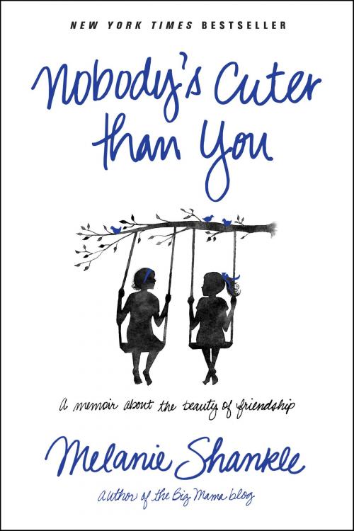 Cover of the book Nobody's Cuter than You by Melanie Shankle, Tyndale House Publishers, Inc.