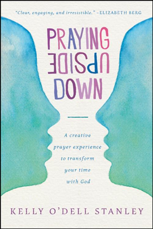 Cover of the book Praying Upside Down by Kelly O'Dell Stanley, Tyndale House Publishers, Inc.