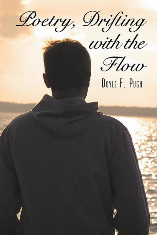 Cover of the book Poetry, Drifting with the Flow by Doyle F. Pugh, AuthorHouse