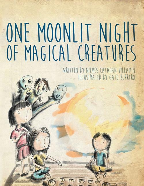 Cover of the book One Moonlit Night of Magical Creatures by Nieves Catahan Villamin, AuthorHouse