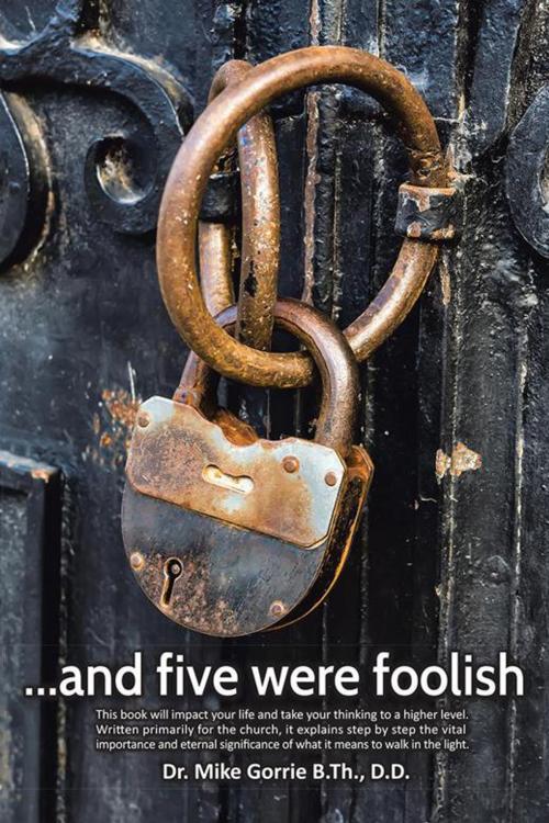 Cover of the book . . . and Five Were Foolish by Dr. Mike Gorrie, AuthorHouse