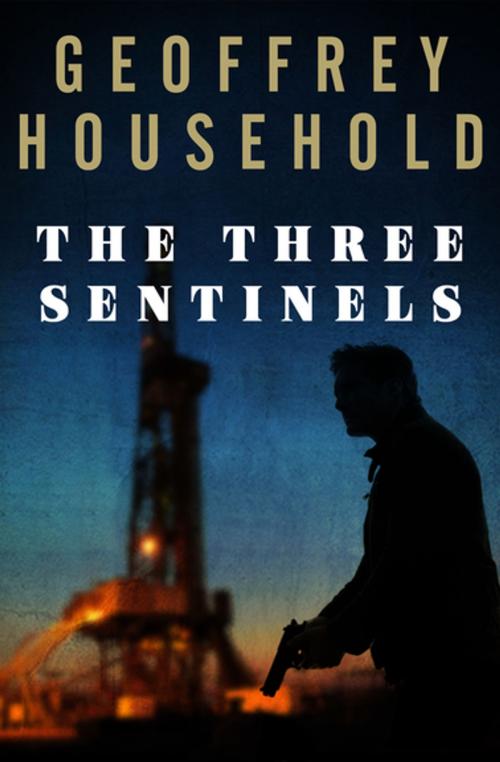 Cover of the book The Three Sentinels by Geoffrey Household, Open Road Media