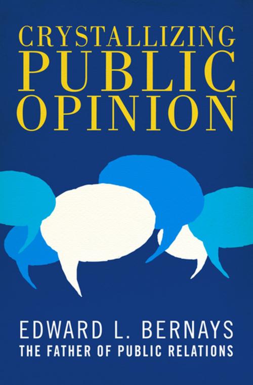 Cover of the book Crystallizing Public Opinion by Edward L. Bernays, Open Road Media