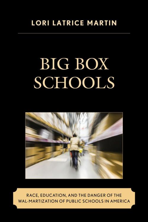 Cover of the book Big Box Schools by Lori Latrice Martin, Lexington Books